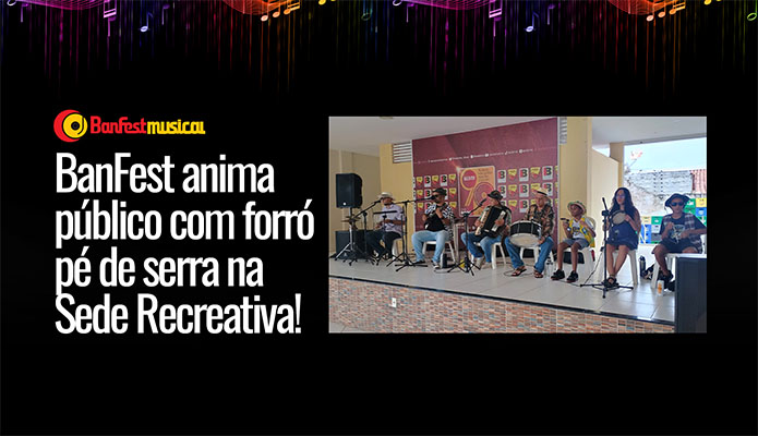 BanFest anima p�blico com forr� p� de serra na Sede Recreativa!